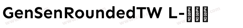 GenSenRoundedTW L字体转换